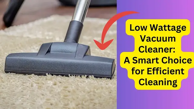 Video thumbnail for Low Wattage Vacuum Cleaner: A Smart Choice for Efficient Cleaning