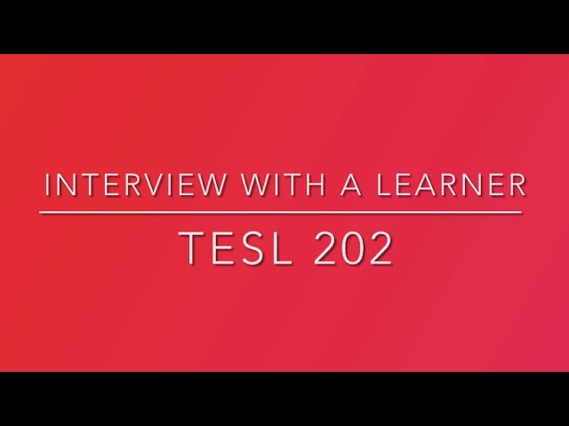 Video thumbnail for Interview with a Learner - TESL 202, Language & Culture
