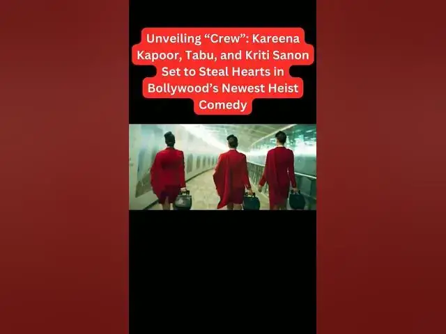 Video thumbnail for Unveiling “Crew”: Kareena Kapoor, Tabu, and Kriti Sanon Set to Steal Hearts in Bollywood’s Newest Heist Comedy