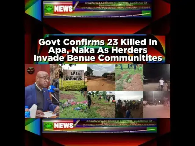 Video thumbnail for Govt Confirms 23 Killed In Apa, Naka As Herders Invade Benue Communities