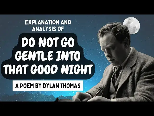 'Video thumbnail for Do Not Go Gentle Into That Good Night | A Poem by Dylan Thomas | Word by Word Explanation & Analysis'