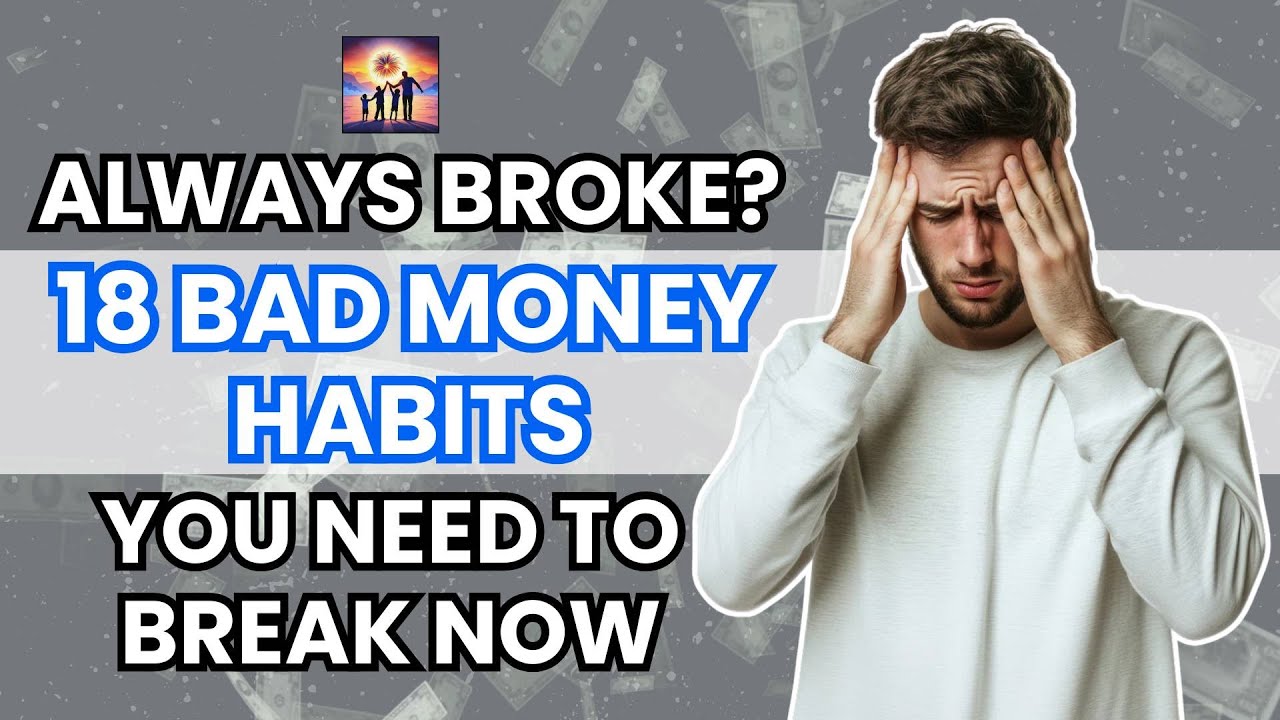 Video thumbnail for Stop Being BROKE. 18 Bad Money Habits You Need to Break Now