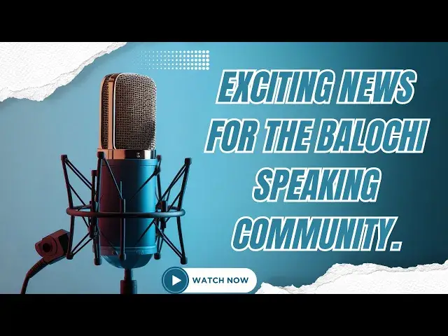 'Video thumbnail for Exciting news for the Balochi Speaking Community'