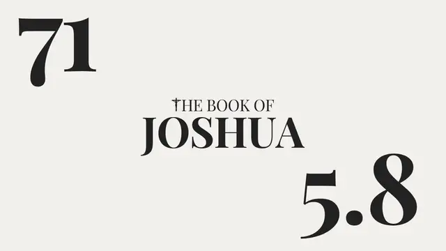 Video thumbnail for DAY 71 | The Book of Joshua: Chapter 5-8