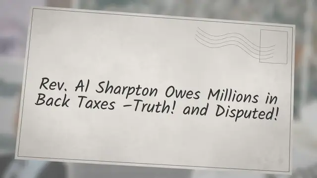 Video thumbnail for Rev. Al Sharpton Owes Millions in Back Taxes – Truth! & Disputed!