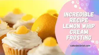 Video thumbnail for Incredible Recipe Lemon Whip Cream Frosting