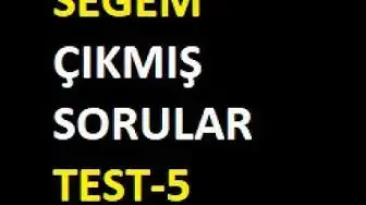 Video thumbnail for Segem Çıkmış Sorular-5 (19. sorunun cevabı d) Hepsi)