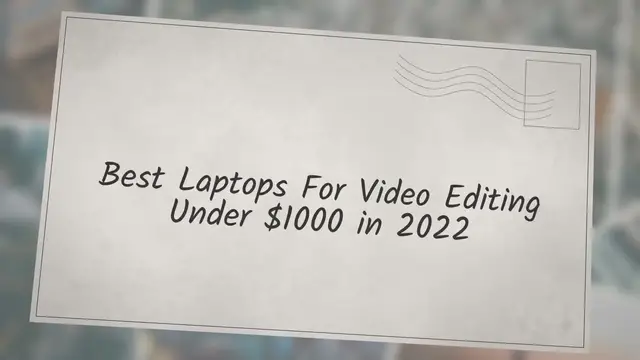 'Video thumbnail for Best Laptops For Video Editing Under $1000 in 2022'