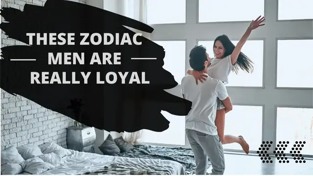 Video thumbnail for These Zodiac Signs Men Are Really Loyal