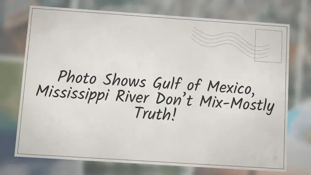 Video thumbnail for Photo Shows Gulf of Mexico, Mississippi River Don’t Mix-Mostly Truth!