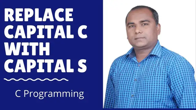 Video thumbnail for C Program to Replace Capital C with Capital S in a File | Files in C