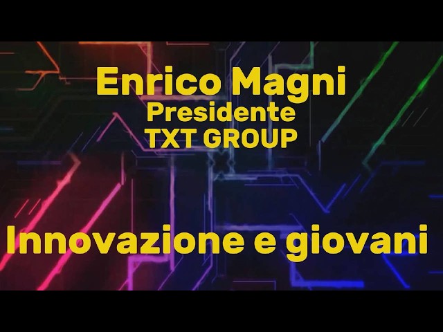 Video thumbnail for Enrico Magni (TXT Group): innovare e pensare ai giovani e al futuro