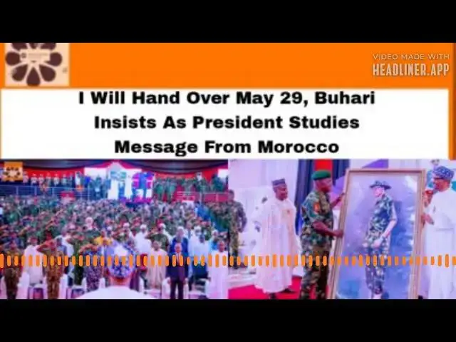 Video thumbnail for I Will Hand Over May 29, Buhari Insists As President Studies Message From Morocco ~ OsazuwaAkonedo