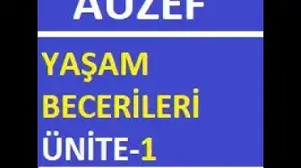 Video thumbnail for AUZEF Yaşam Becerileri Ünite - 1