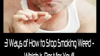 'Video thumbnail for How to Stop Smoking Weed - 3 Ways of How to Stop Smoking Weed - Which is The Best Way for You?'