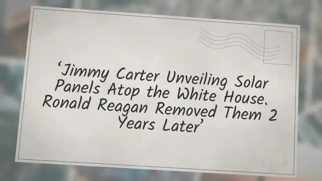 Video thumbnail for ‘Jimmy Carter Unveiling Solar Panels Atop the White House. Ronald Reagan Removed Them 2 Years Later’