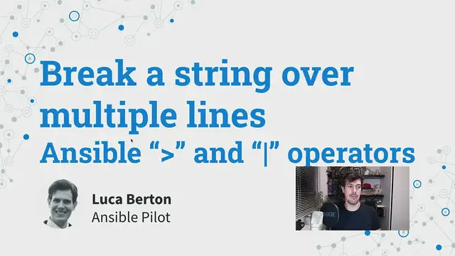 Video thumbnail for Break a string over multiple lines - Ansible Literal and Folded Block Scalar operators