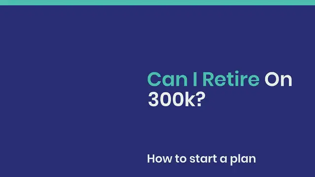 Video thumbnail for Can I retire on 300k?