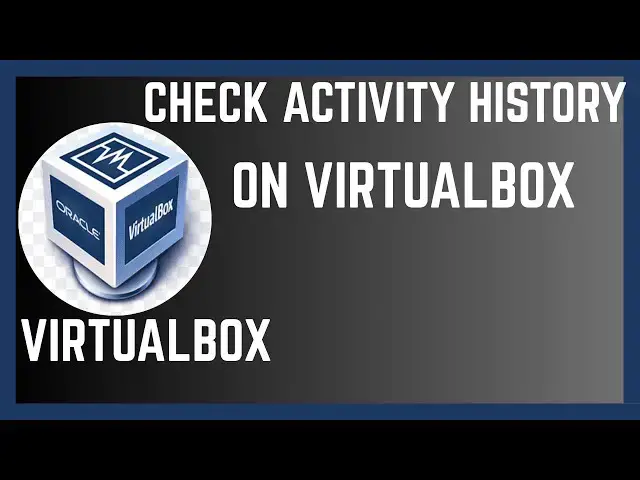 'Video thumbnail for How To Check Activity History In VirtualBox'