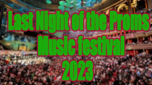 Video thumbnail for Last Night of the Proms Music Festival 2023 | Live Stream, Lineup, Tickets Info
