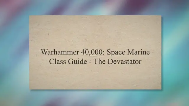 'Video thumbnail for Warhammer 40,000: Space Marine Class Guide - The Devastator'
