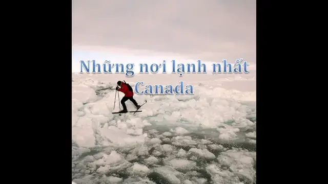 Video thumbnail for Những nơi lạnh nhất Canada