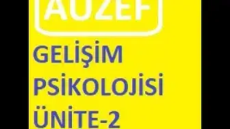 Video thumbnail for AUZEF Gelişim Psikolojisi Ünite -2