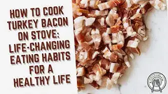 Video thumbnail for How To Cook Turkey Bacon on Stove: Life-changing Eating Habits For A Healthy Life