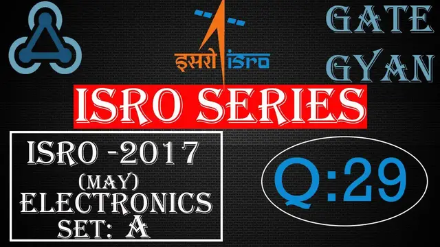 Video thumbnail for ISRO 2017 (MAY) Solutions Electronics |Question 29 |ISRO Previous Year Paper| ISRO SERIES| GATE GYAN