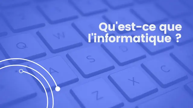 Video thumbnail for Qu'est-ce que l'informatique ?