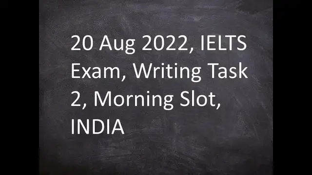 Video thumbnail for 20th Aug 2022, IELTS Exam, Writing Task 2, Morning Slot, INDIA
