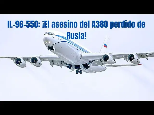 Video thumbnail for IL-96-550: El A380 ruso que nunca voló, ¿y el IL-96-500T?