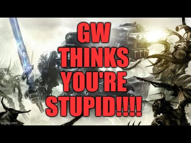 Video thumbnail for Games Workshop Thinks You're Stupid