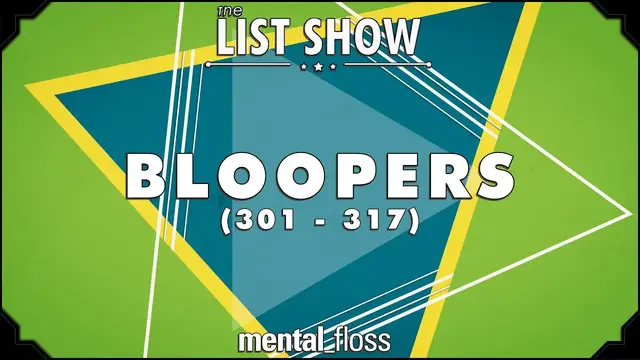 'Video thumbnail for Bloopers (301 - 317) - mental_floss on YouTube - List Show (316.5)'