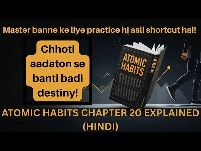 'Video thumbnail for Atomic Habits Chapter 20 | Advanced Tactics – Mastery Ka Raaz | Hindi Summary'