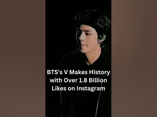 Video thumbnail for BTS’s V Makes History with Over 1.8 Billion Likes on Instagram
