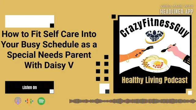 Video thumbnail for CrazyFitnessGuy® Healthy Living Podcast - How to Fit Self Care Into Your Busy Schedule as a...
