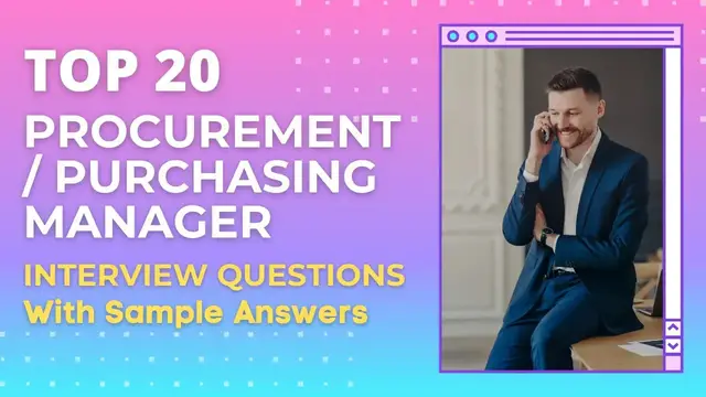 Video thumbnail for Top 20 Procurement and Purchasing Manager Interview Questions and Answers for 2022