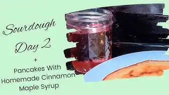 Video thumbnail for Sourdough Day 2 + Pancakes With Homemade Cinnamon Maple Syrup Day 2375 Experimental Homesteader