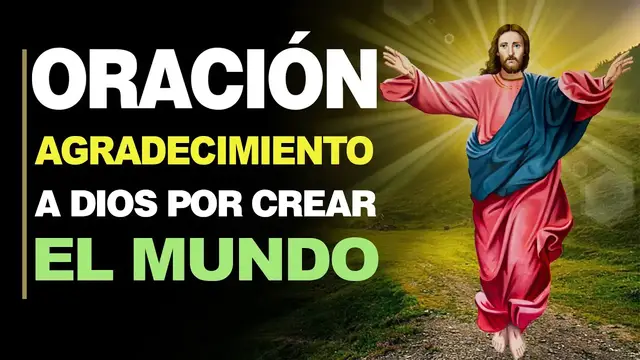 Video thumbnail for 🙏 Oración Hermosa de Agradecimiento a Dios POR LA CREACIÓN DEL MUNDO ¡Y SUS MARAVILLAS! 🙇