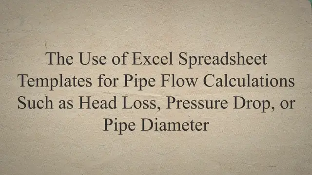 Video thumbnail for The Use of Excel Spreadsheet Templates for Pipe Flow Calculations Such as Head Loss, Pressure Drop, or Pipe Diameter