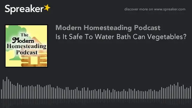 'Video thumbnail for Is It Safe To Water Bath Can Vegetables? With Guest Jo Rellime - Modern Homesteading Podcast'