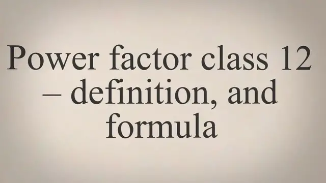 'Video thumbnail for Power Factor Class 12 - Definition, And Formula - Laws Of Nature'