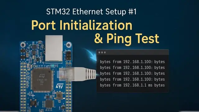 'Video thumbnail for STM32 Ethernet #1: Port Initialization + Ping Test | Beginner-Friendly Guide'