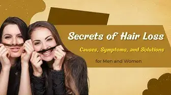 Video thumbnail for #Hair, Unlocking the Secrets of Hair Loss Causes, Symptoms, and Solutions for Men and Women
