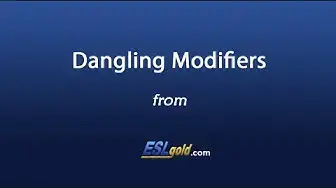 Video thumbnail for ESLgold Dangling Modifiers Video