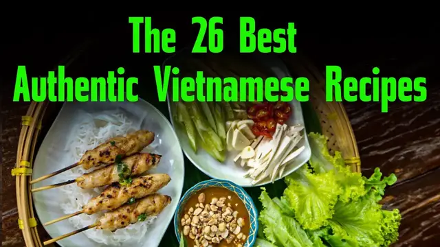 Video thumbnail for The 26 Best Authentic Vietnamese Recipes