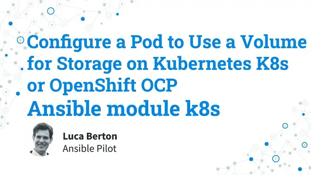 Video thumbnail for Configure a Pod to Use a Volume for Storage - Ansible module k8s