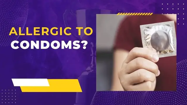 Video thumbnail for How to know if you are Allergic to Condoms?