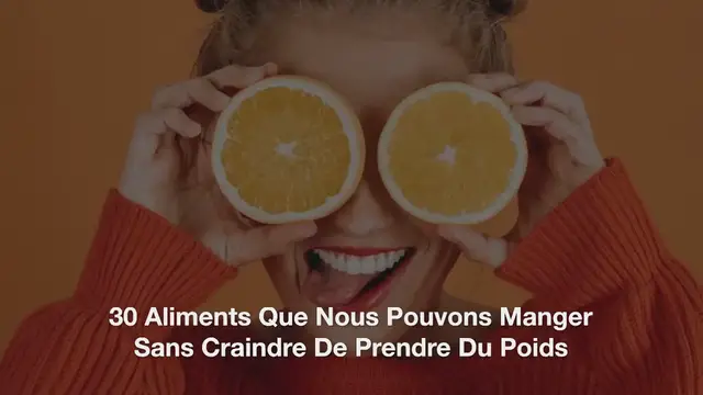 Video thumbnail for 30 Aliments Que Nous Pouvons Manger Sans Craindre De Prendre Du Poids